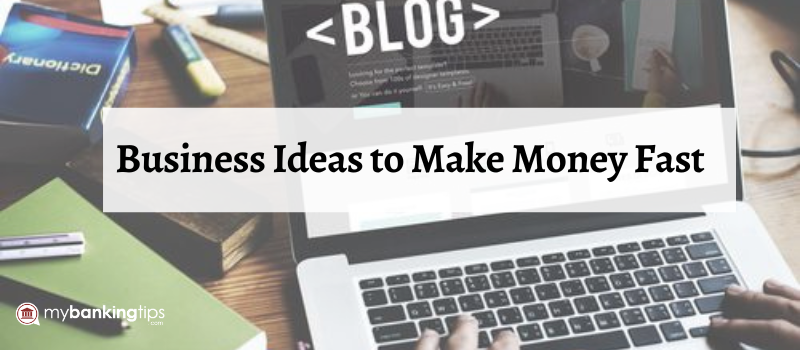 6 Business Ideas to Make Money Fast