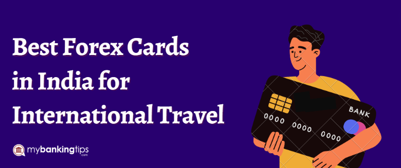 Forex Cards in India For International Travel
