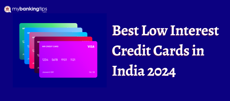 Best Low Interest Credit Cards in India 2024