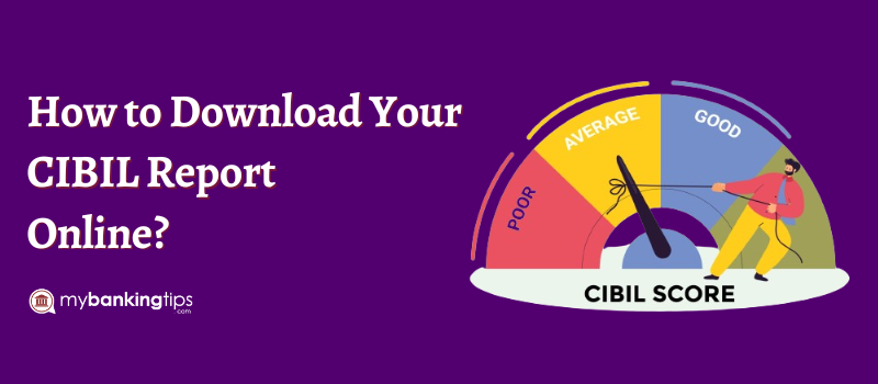How to Download Your CIBIL Report Online?