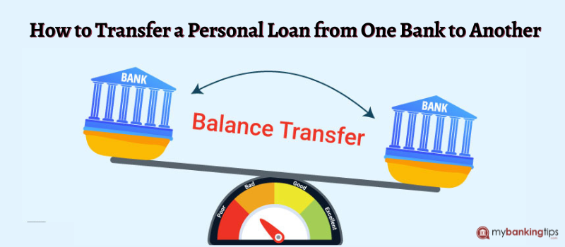 Step-by-Step Guide on How to Transfer a Personal Loan from One Bank to Another