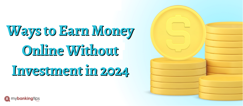 10 Ways to Earn Money Online Without Investment in 2024