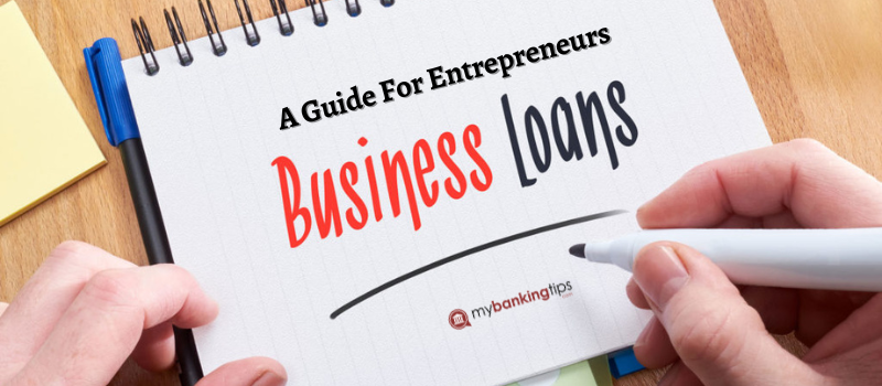 Choosing The Right Business Loan: A Guide For Entrepreneurs