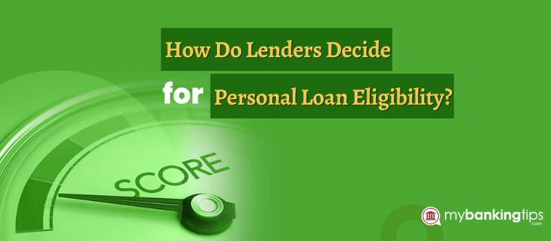 How Do Lenders Decide on Personal Loan Eligibility?