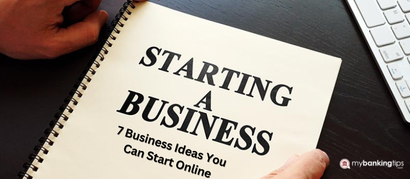 7 Business Ideas You Can Start Online
