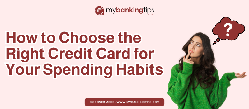 How to Choose the Right Credit Card for Your Spending Habits Banner